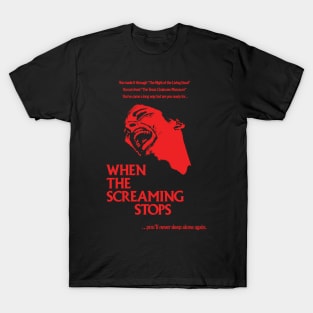 When the Screaming Stops T-Shirt